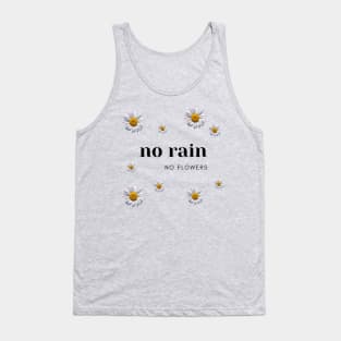 No rain no flowers positive daisy sun nature optimist minimalist cute Tank Top